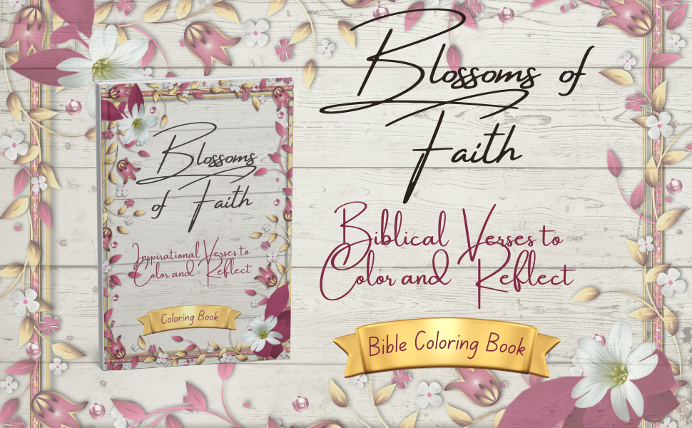 Blossoms of Faith: Inspirational Verses to Color and Reflect