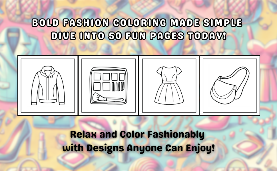 Bold Fashion Coloring Made Simple – Dive into 50 Fun Pages Today!